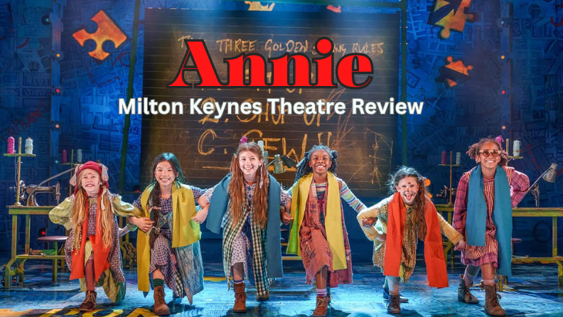Annie at Milton Keynes Theatre Review